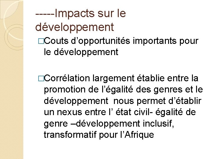 -----Impacts sur le développement �Couts d’opportunités importants pour le développement �Corrélation largement établie entre