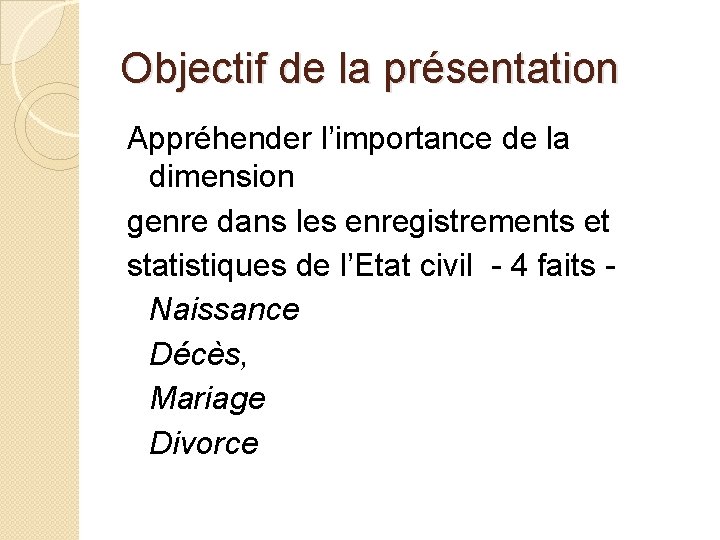 Objectif de la présentation Appréhender l’importance de la dimension genre dans les enregistrements et