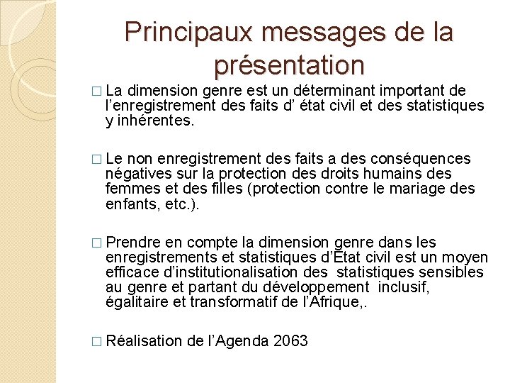 Principaux messages de la présentation � La dimension genre est un déterminant important de