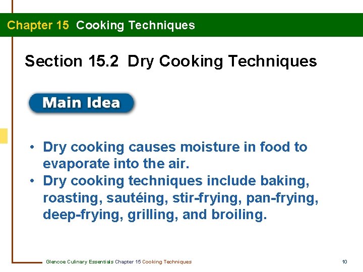 Chapter 15 Cooking Techniques Section 15. 2 Dry Cooking Techniques • Dry cooking causes