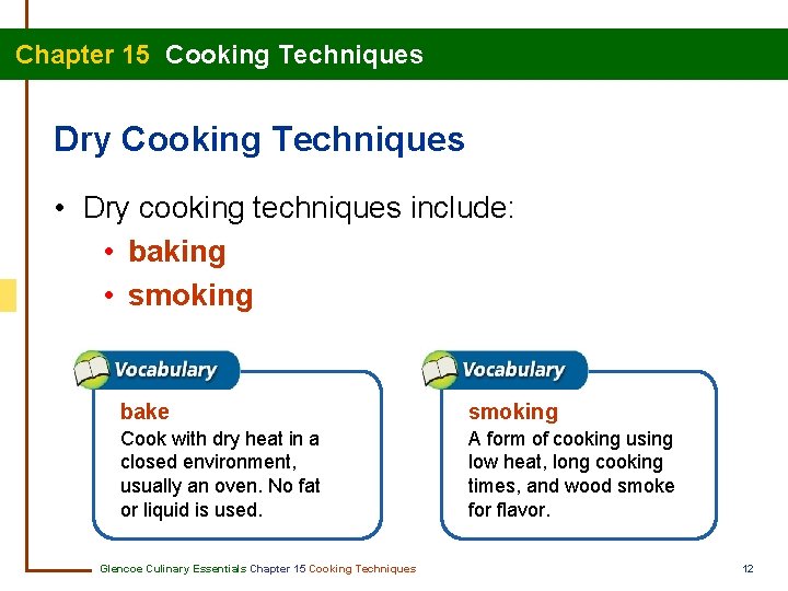 Chapter 15 Cooking Techniques Dry Cooking Techniques • Dry cooking techniques include: • baking