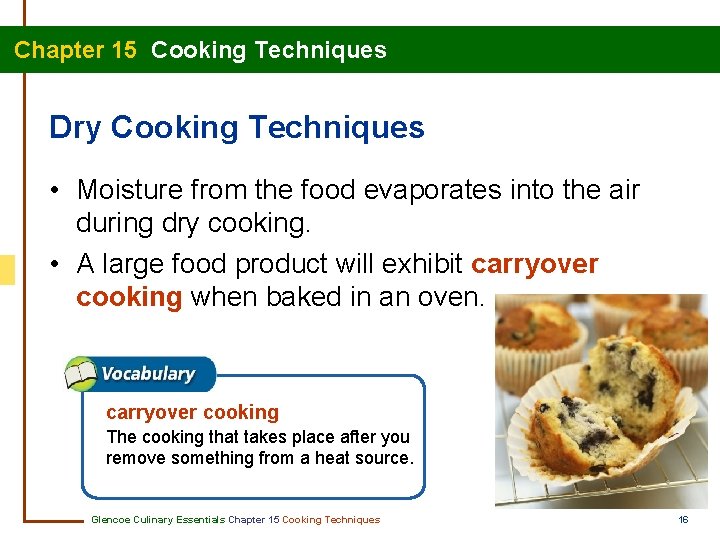 Chapter 15 Cooking Techniques Dry Cooking Techniques • Moisture from the food evaporates into