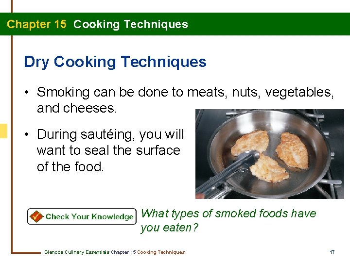 Chapter 15 Cooking Techniques Dry Cooking Techniques • Smoking can be done to meats,