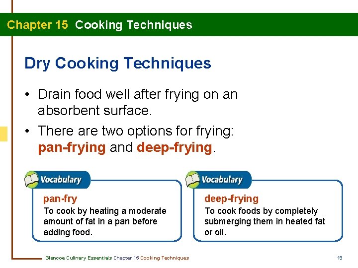 Chapter 15 Cooking Techniques Dry Cooking Techniques • Drain food well after frying on