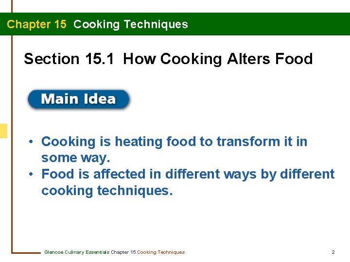 Chapter 15 Cooking Techniques Section 15. 1 How Cooking Alters Food • Cooking is