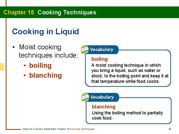 Chapter 15 Cooking Techniques Cooking in Liquid • Moist cooking techniques include: • boiling