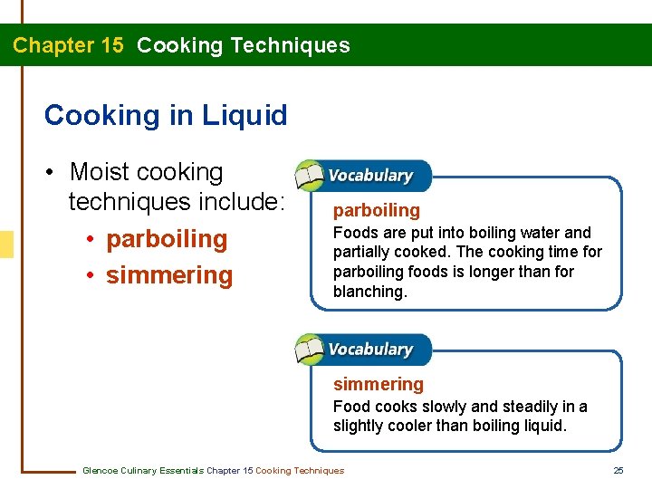 Chapter 15 Cooking Techniques Cooking in Liquid • Moist cooking techniques include: • parboiling