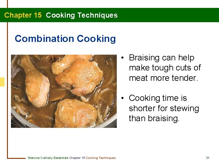 Chapter 15 Cooking Techniques Combination Cooking • Braising can help make tough cuts of