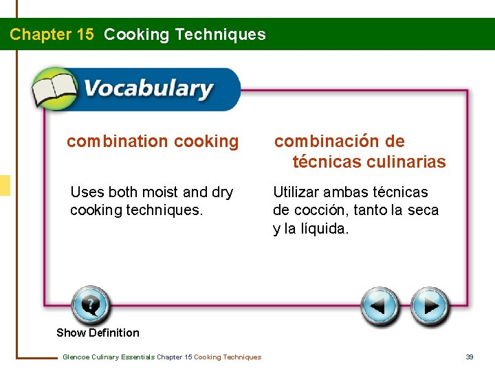 Chapter 15 Cooking Techniques combination cooking combinación de técnicas culinarias Uses both moist and