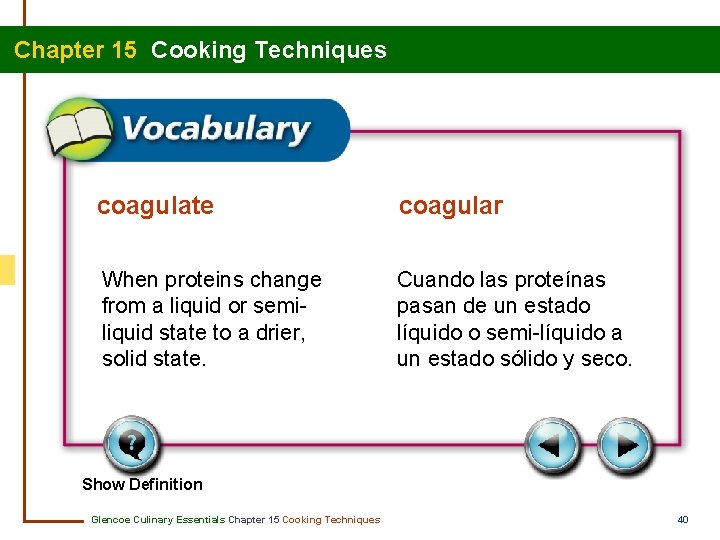 Chapter 15 Cooking Techniques coagulate coagular When proteins change from a liquid or semiliquid