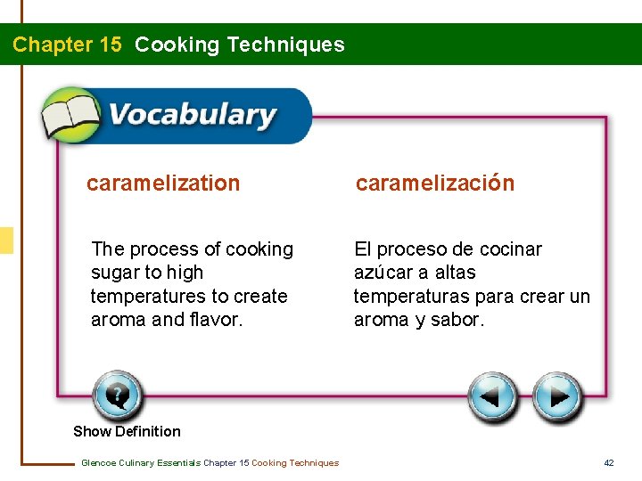 Chapter 15 Cooking Techniques caramelization caramelización The process of cooking sugar to high temperatures