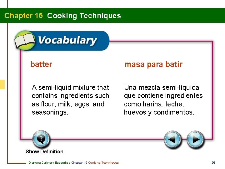 Chapter 15 Cooking Techniques batter masa para batir A semi-liquid mixture that contains ingredients