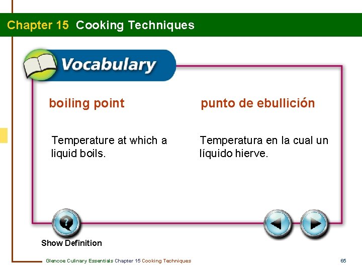 Chapter 15 Cooking Techniques boiling point punto de ebullición Temperature at which a liquid
