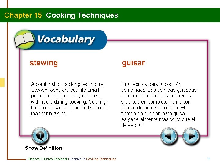 Chapter 15 Cooking Techniques stewing guisar A combination cooking technique. Stewed foods are cut