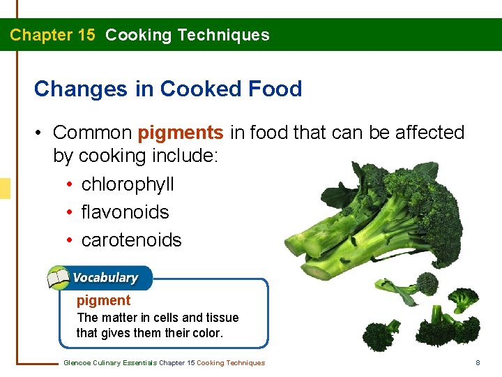 Chapter 15 Cooking Techniques Changes in Cooked Food • Common pigments in food that