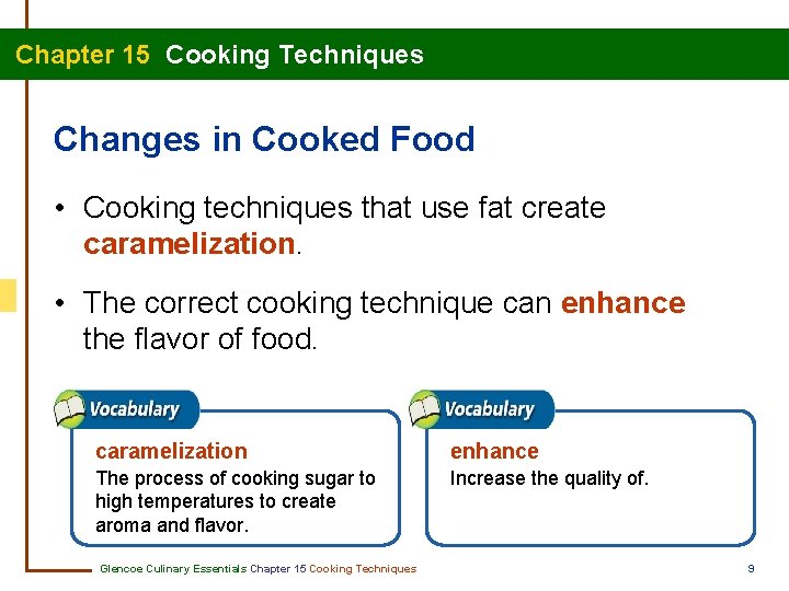 Chapter 15 Cooking Techniques Changes in Cooked Food • Cooking techniques that use fat
