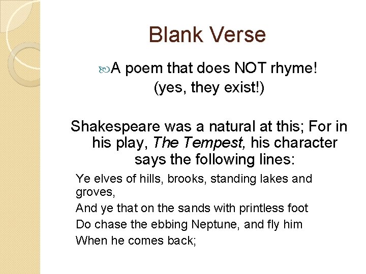 Blank Verse A poem that does NOT rhyme! (yes, they exist!) Shakespeare was a