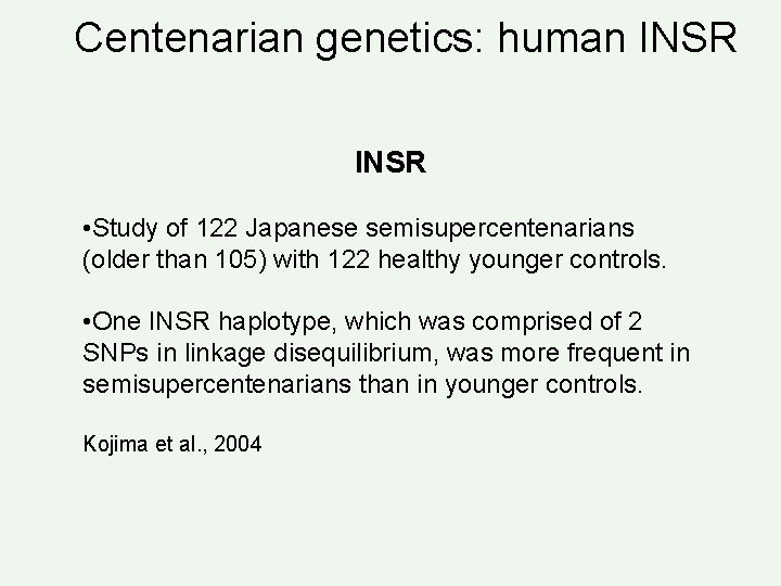 Centenarian genetics: human INSR • Study of 122 Japanese semisupercentenarians (older than 105) with