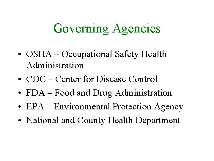 Governing Agencies • OSHA – Occupational Safety Health Administration • CDC – Center for