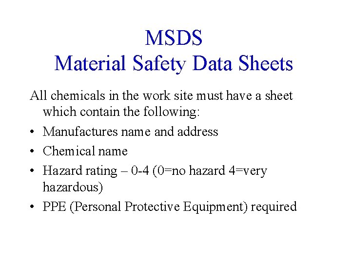 MSDS Material Safety Data Sheets All chemicals in the work site must have a