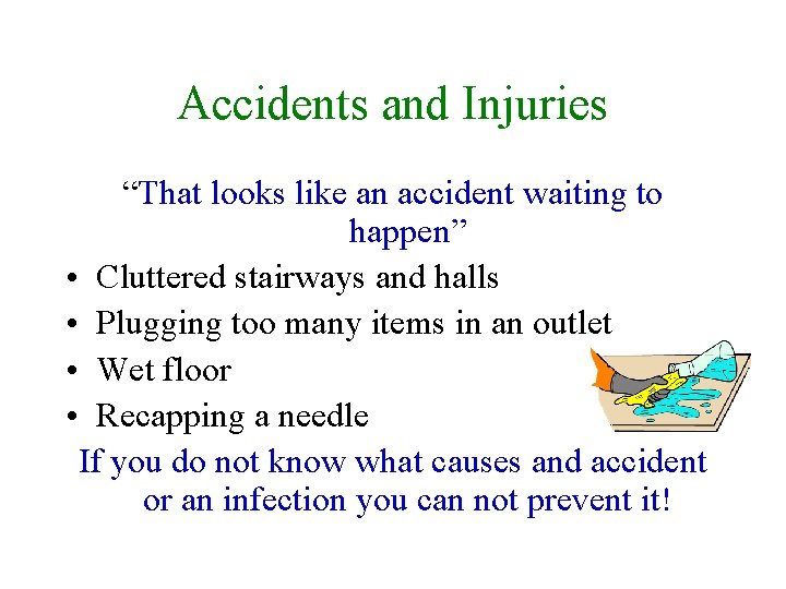 Accidents and Injuries “That looks like an accident waiting to happen” • Cluttered stairways