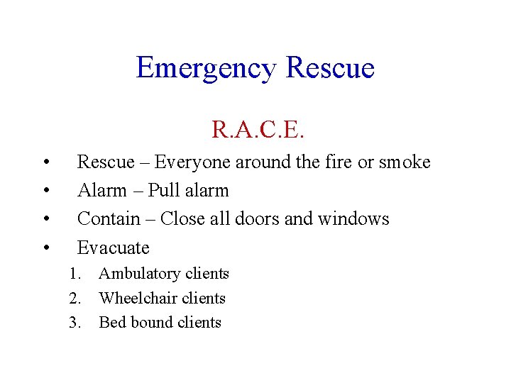 Emergency Rescue R. A. C. E. • • Rescue – Everyone around the fire