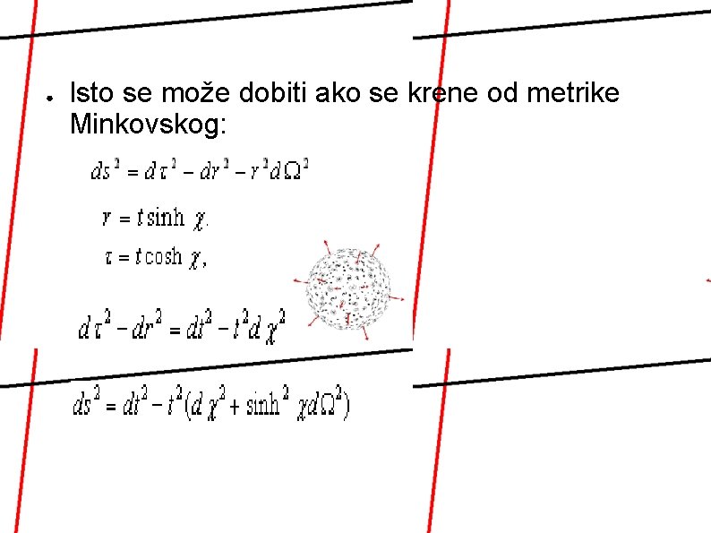 ● Isto se može dobiti ako se krene od metrike Minkovskog: 