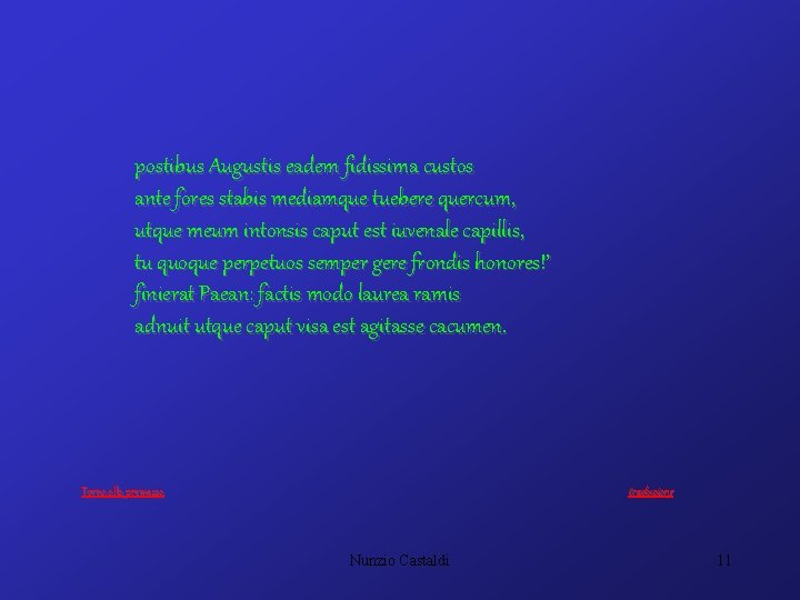 postibus Augustis eadem fidissima custos ante fores stabis mediamque tuebere quercum, utque meum intonsis