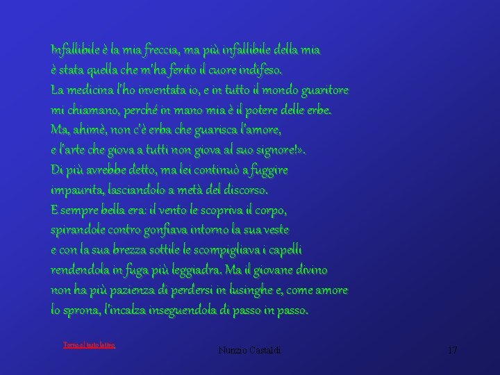 Infallibile è la mia freccia, ma più infallibile della mia è stata quella che
