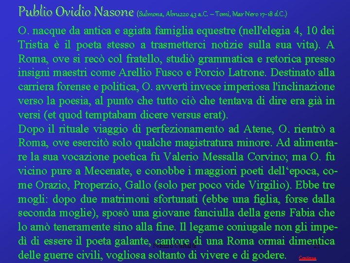 Publio Ovidio Nasone (Sulmona, Abruzzo 43 a. C. – Tomi, Mar Nero 17 -18