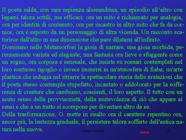 II poeta salda, con rara sapienza alessandrina, un episodio all‘altro con legami talora sottili,