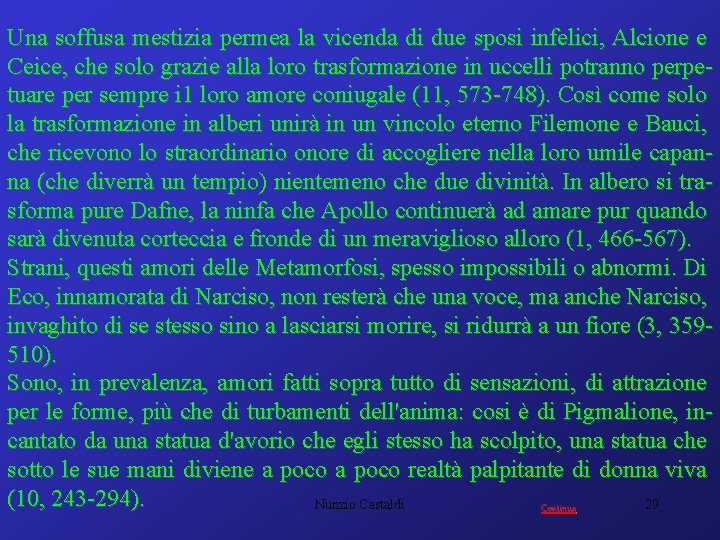 Una soffusa mestizia permea la vicenda di due sposi infelici, Alcione e Ceice, che