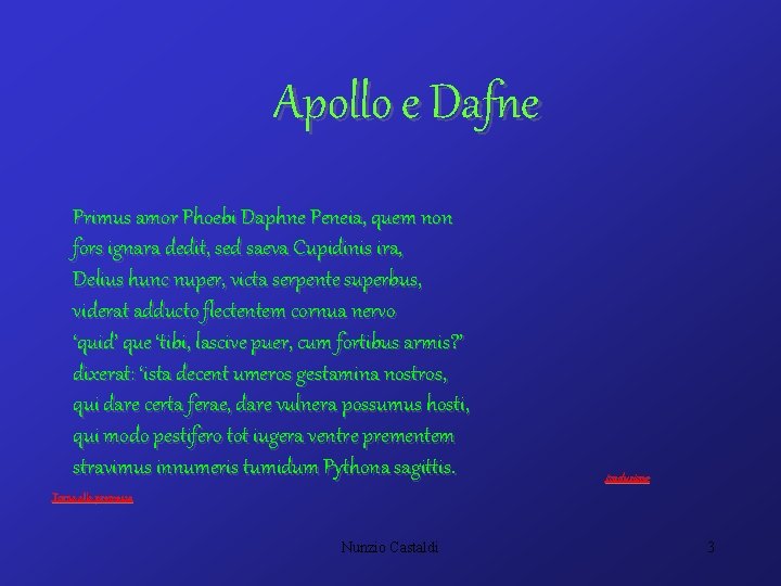 Apollo e Dafne Primus amor Phoebi Daphne Peneia, quem non fors ignara dedit, sed