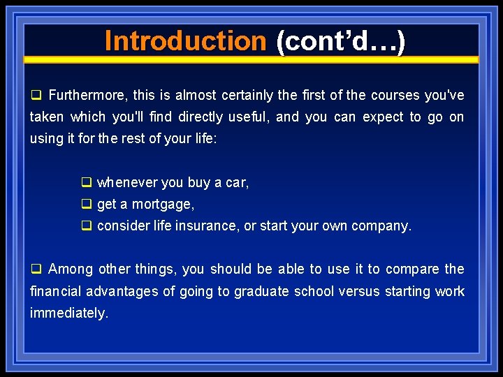 Introduction (cont’d…) q Furthermore, this is almost certainly the first of the courses you've