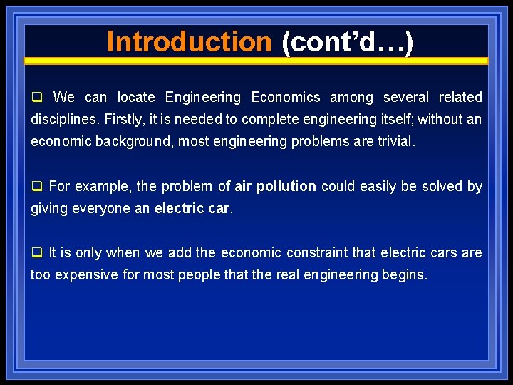 Introduction (cont’d…) q We can locate Engineering Economics among several related disciplines. Firstly, it