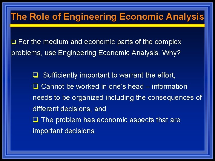 The Role of Engineering Economic Analysis q For the medium and economic parts of The Role of Engineering Economic Analysis q For the medium and economic parts of