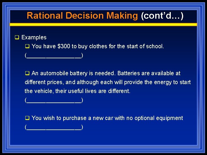 Rational Decision Making (cont’d…) q Examples q You have $300 to buy clothes for