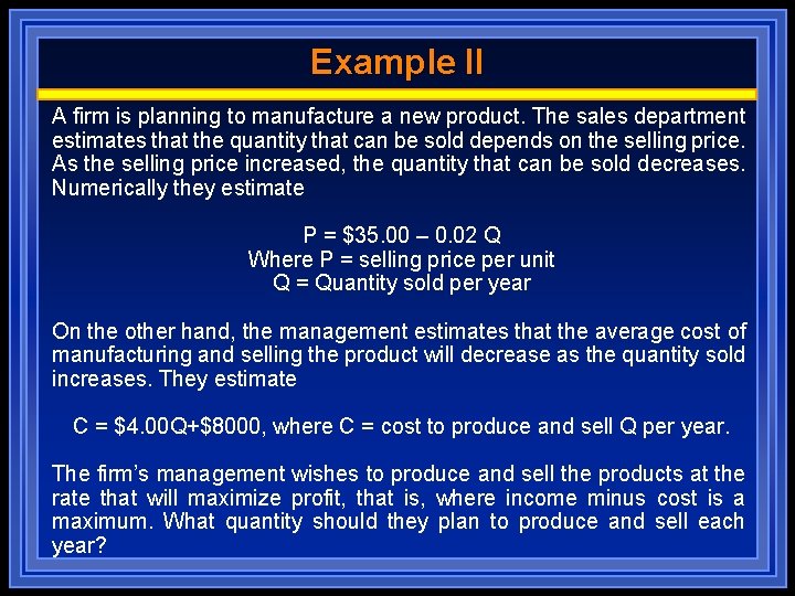 Example II A firm is planning to manufacture a new product. The sales department