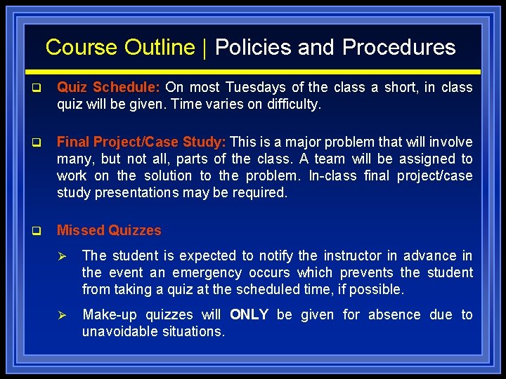 Course Outline | Policies and Procedures q Quiz Schedule: On most Tuesdays of the