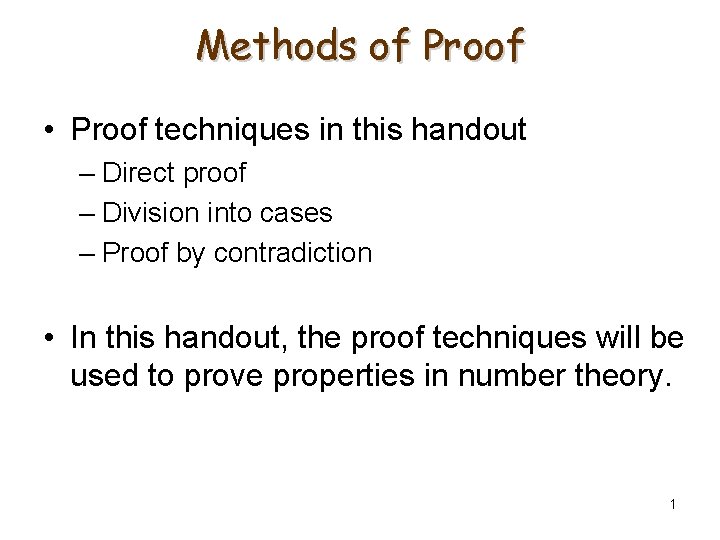 Methods of Proof • Proof techniques in this handout – Direct proof – Division