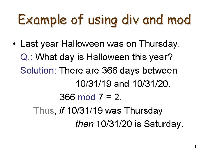 Example of using div and mod • Last year Halloween was on Thursday. Q.