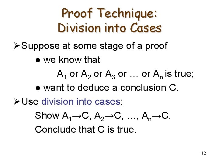 Proof Technique: Division into Cases Ø Suppose at some stage of a proof ●