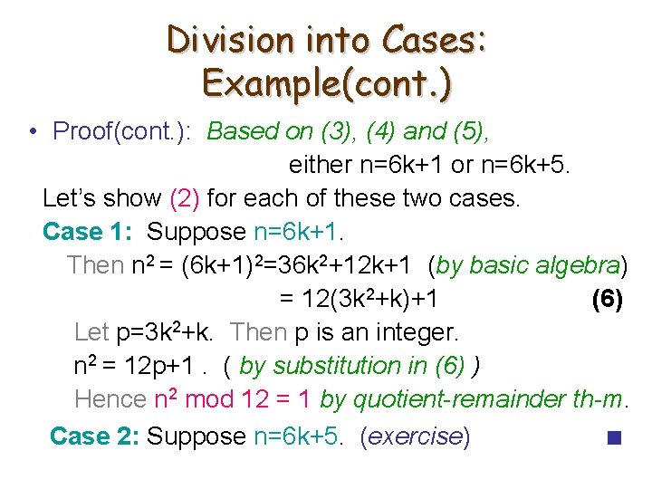 Division into Cases: Example(cont. ) • Proof(cont. ): Based on (3), (4) and (5),