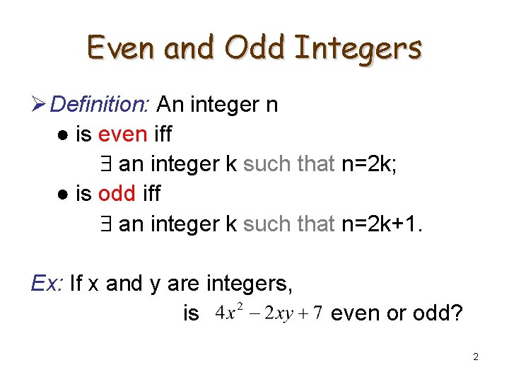 Even and Odd Integers Ø Definition: An integer n ● is even iff an