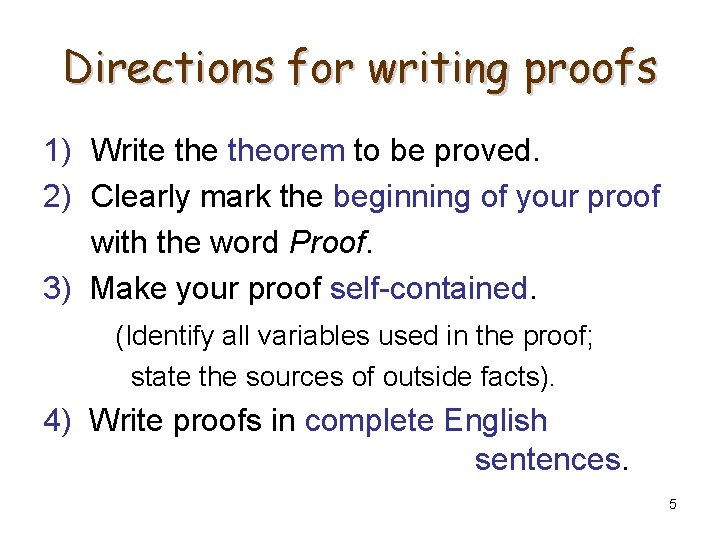 Directions for writing proofs 1) Write theorem to be proved. 2) Clearly mark the