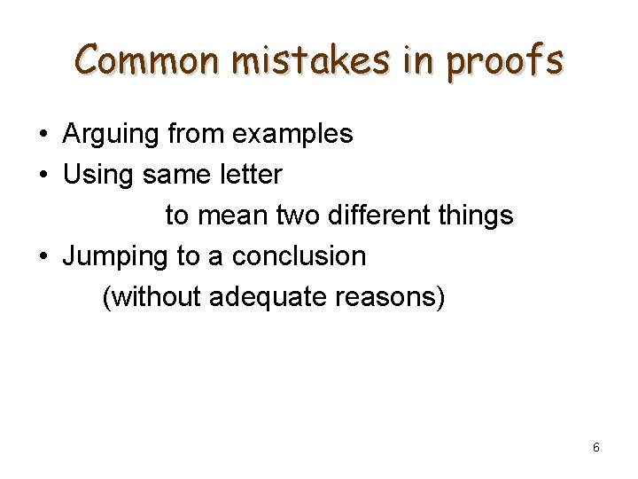 Common mistakes in proofs • Arguing from examples • Using same letter to mean