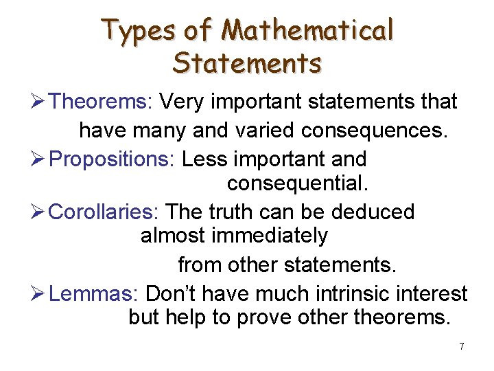 Types of Mathematical Statements Ø Theorems: Very important statements that have many and varied