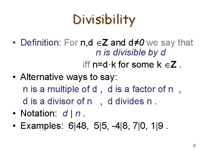 Divisibility • Definition: For n, d Z and d≠ 0 we say that n