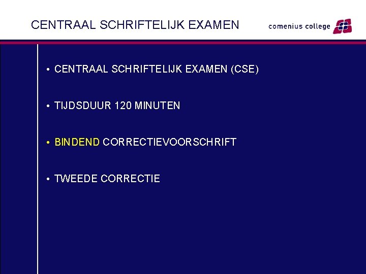 CENTRAAL SCHRIFTELIJK EXAMEN • CENTRAAL SCHRIFTELIJK EXAMEN (CSE) • TIJDSDUUR 120 MINUTEN • BINDEND