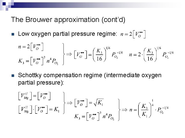 The Brouwer approximation (cont’d) n Low oxygen partial pressure regime: n Schottky compensation regime